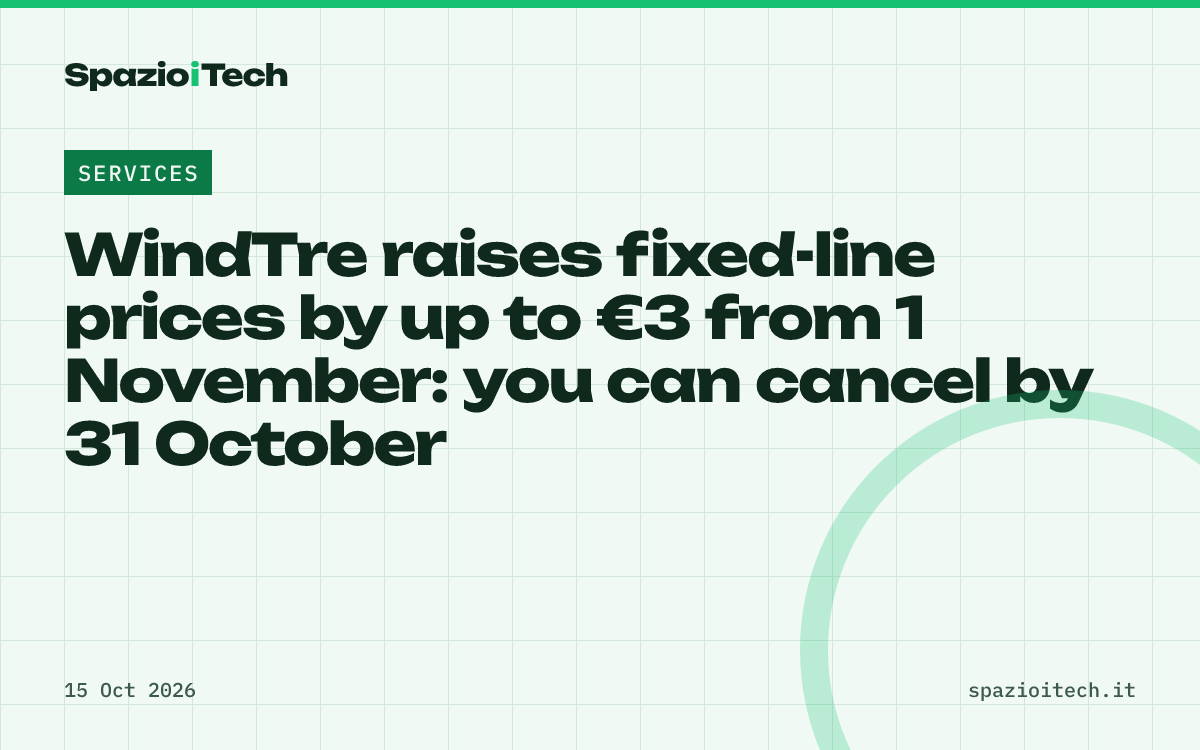 WindTre raises fixed-line prices by up to €3 from 1 November: you can cancel by 31 October