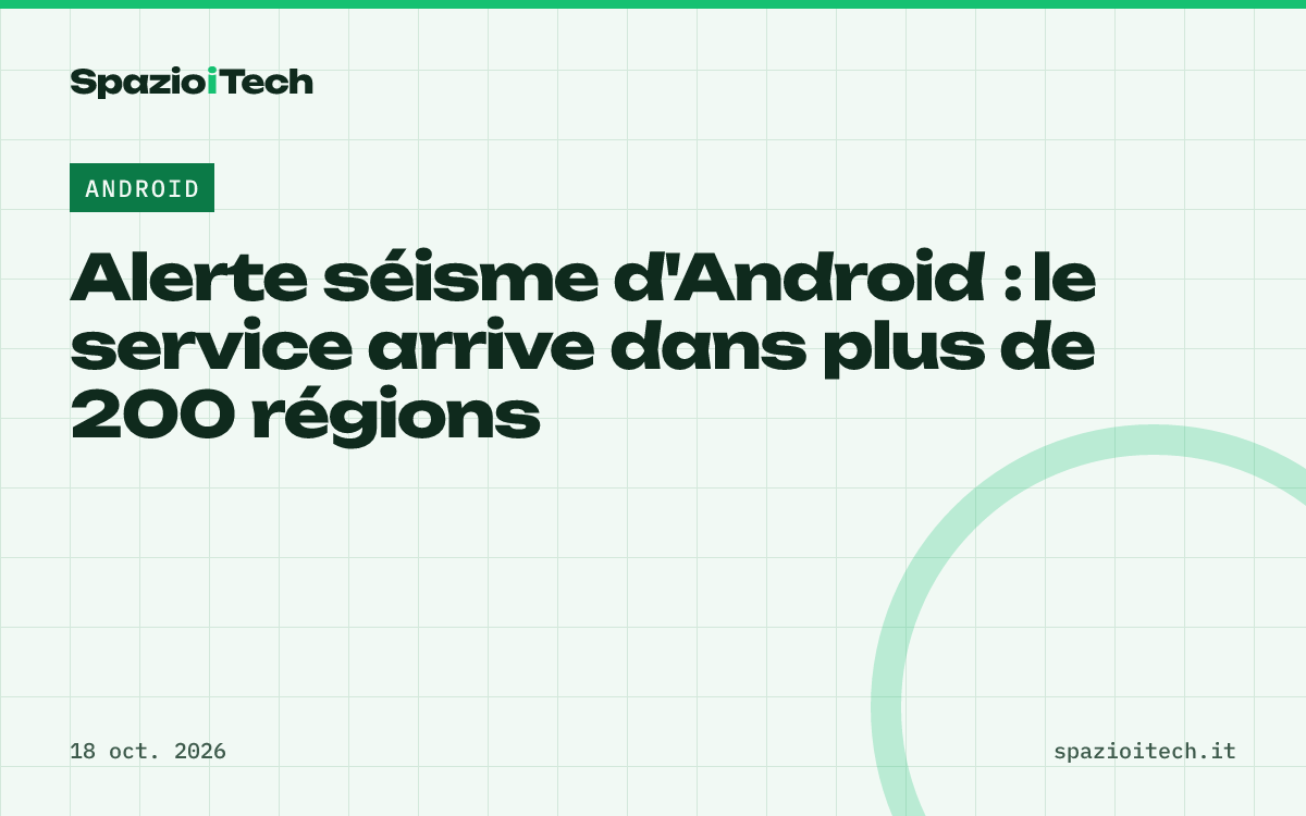 Alerte séisme d'Android : le service arrive dans plus de 200 régions