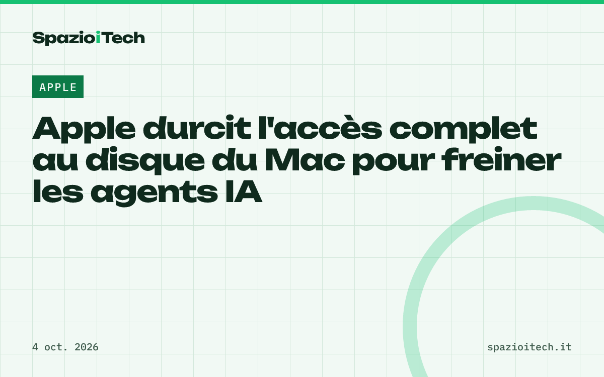 Apple durcit l'accès complet au disque du Mac pour freiner les agents IA