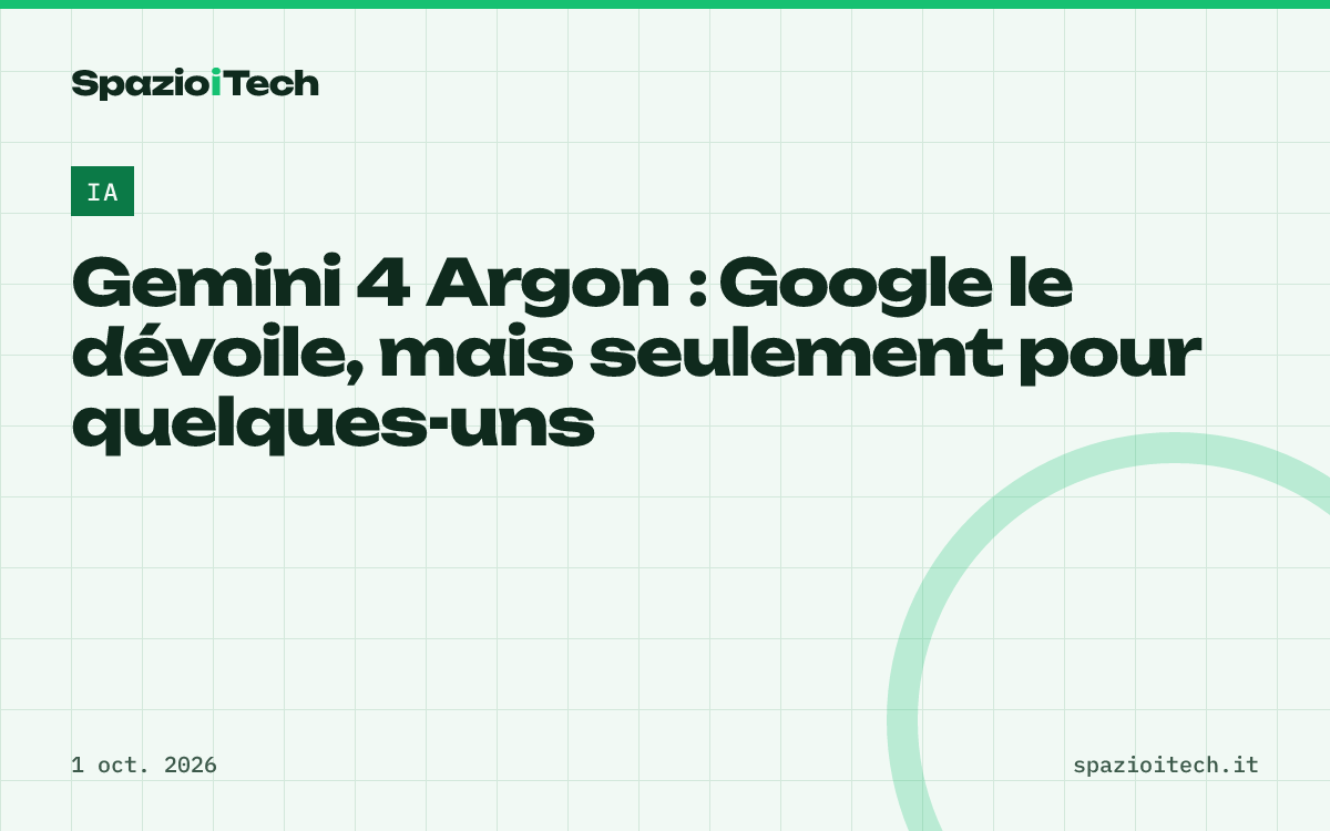 Gemini 4 Argon : Google le dévoile, mais seulement pour quelques-uns
