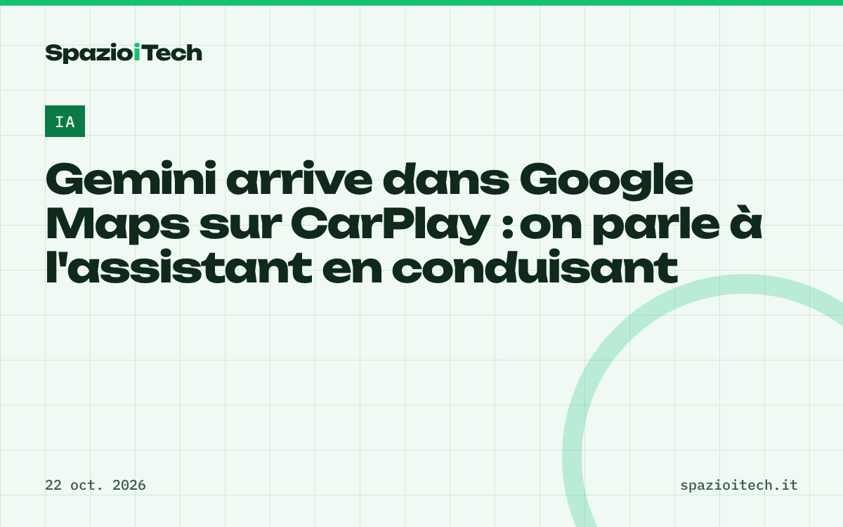 Gemini arrive dans Google Maps sur CarPlay : on parle à l'assistant en conduisant