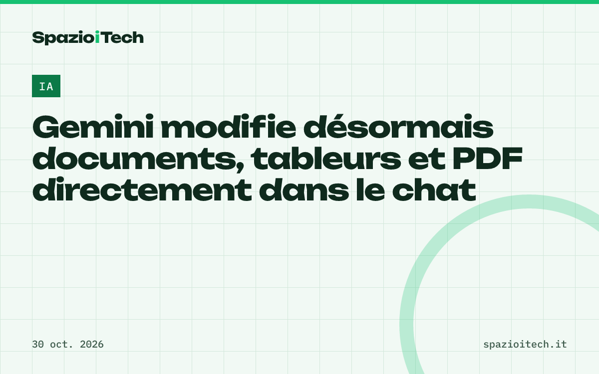 Gemini modifie désormais documents, tableurs et PDF directement dans le chat