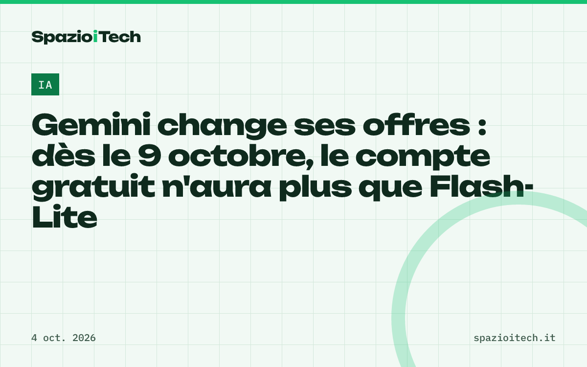 Gemini change ses offres : dès le 9 octobre, le compte gratuit n'aura plus que Flash-Lite