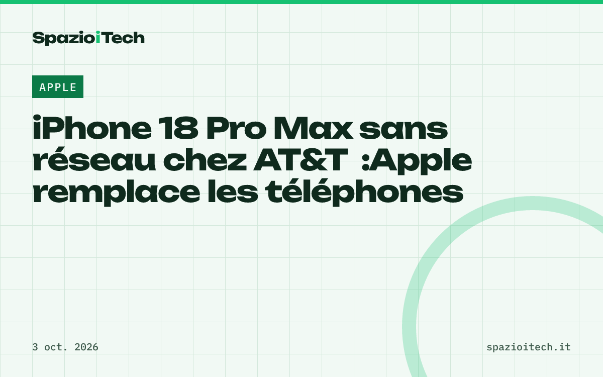 iPhone 18 Pro Max sans réseau chez AT&T : Apple remplace les téléphones