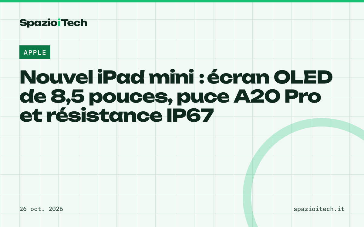 Nouvel iPad mini : écran OLED de 8,5 pouces, puce A20 Pro et résistance IP67