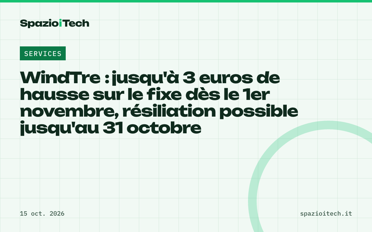 WindTre : jusqu'à 3 euros de hausse sur le fixe dès le 1er novembre, résiliation possible jusqu'au 31 octobre