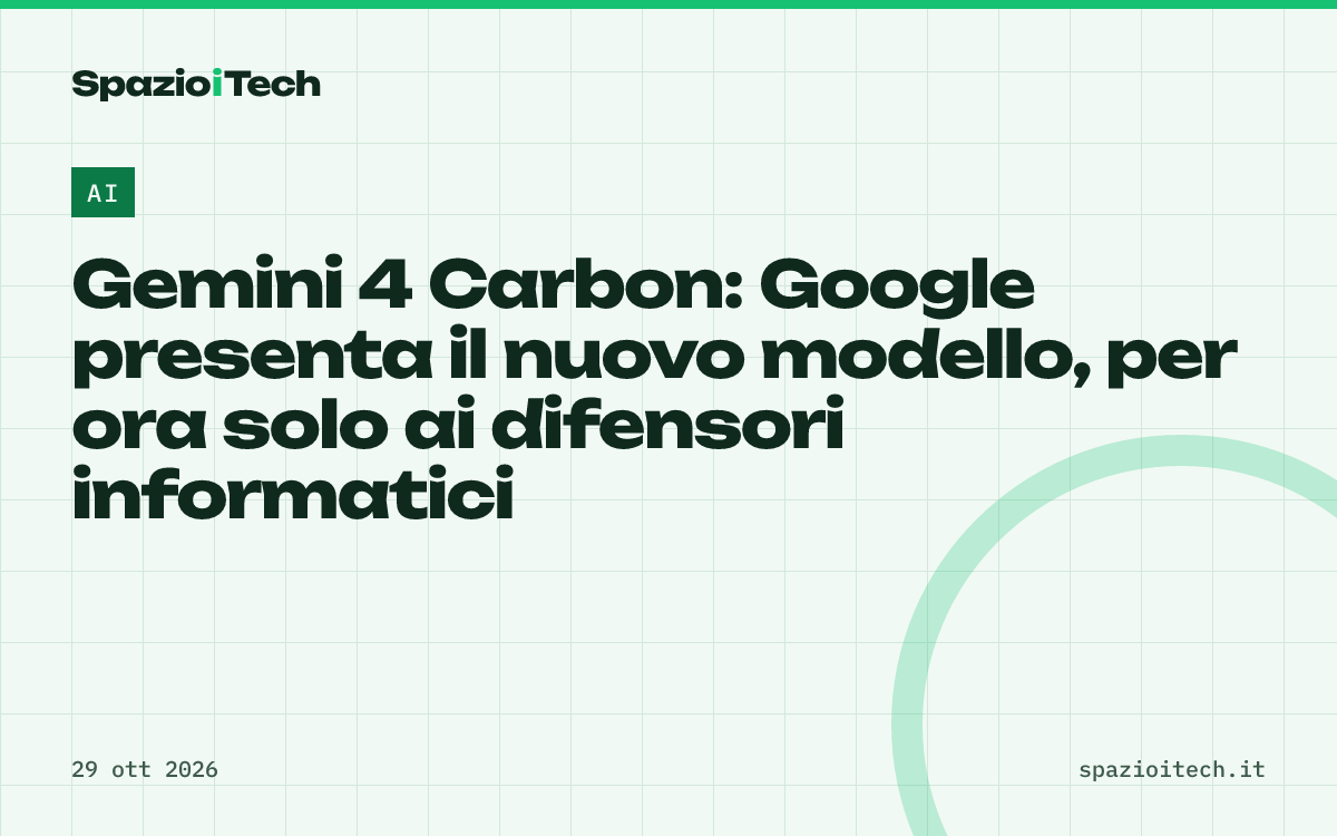 Gemini 4 Carbon: Google presenta il nuovo modello, per ora solo ai difensori informatici