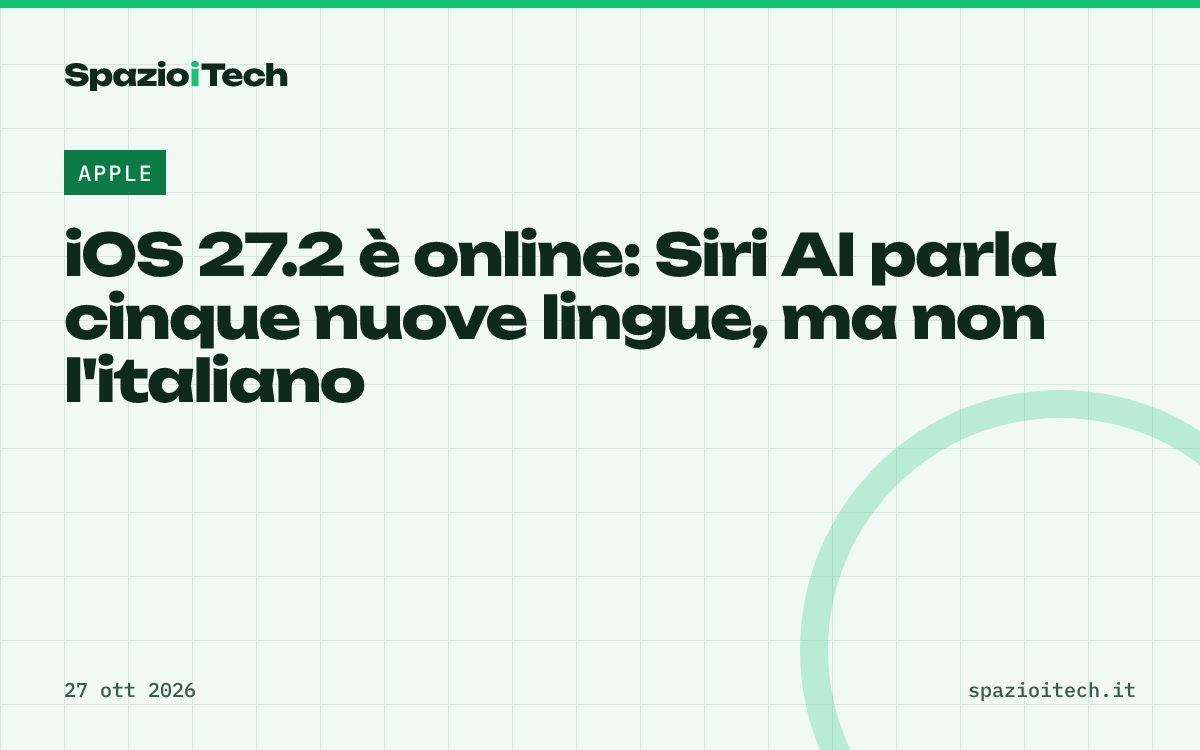 iOS 27.2 è online: Siri AI parla cinque nuove lingue, ma non l'italiano