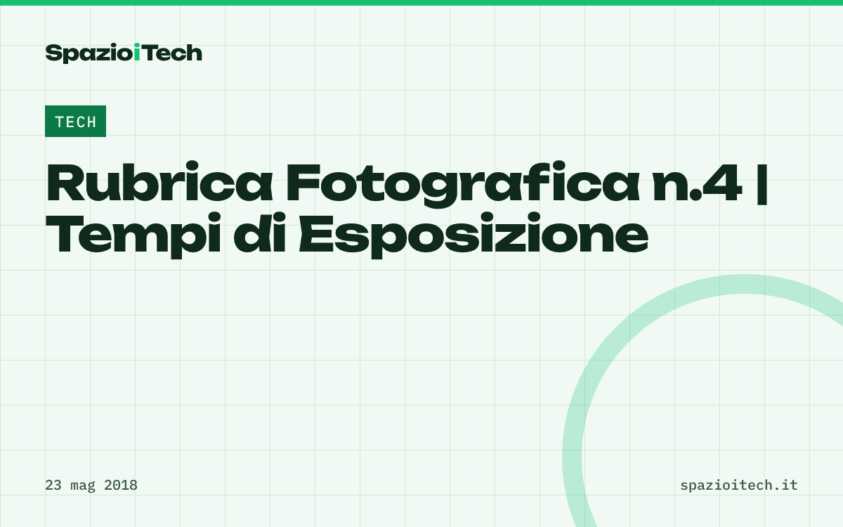 Rubrica Fotografica n.4 | Tempi di Esposizione