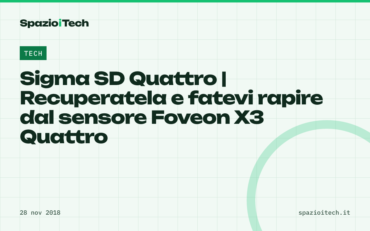 Sigma SD Quattro | Recuperatela e fatevi rapire dal sensore Foveon X3 Quattro