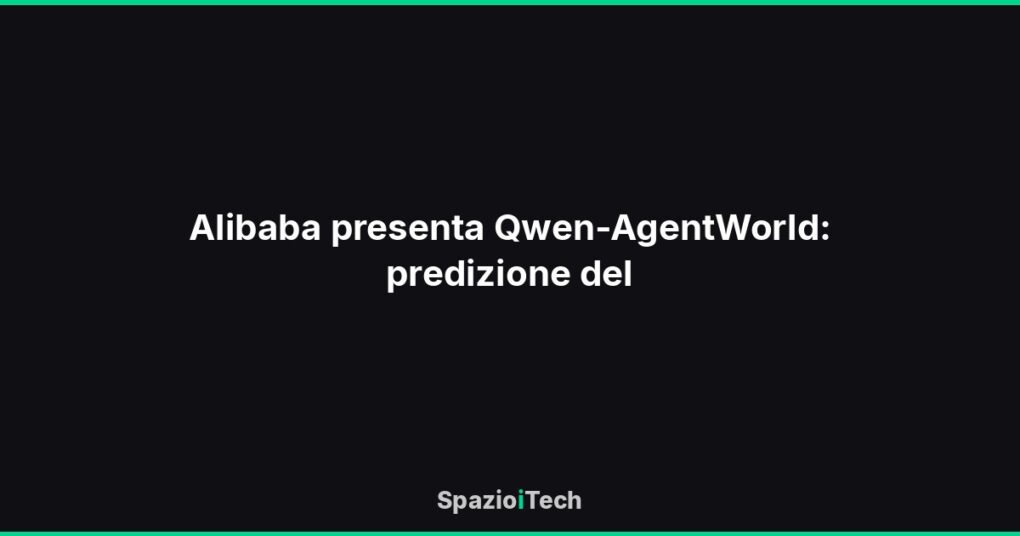 Alibaba presenta Qwen-AgentWorld: predizione del