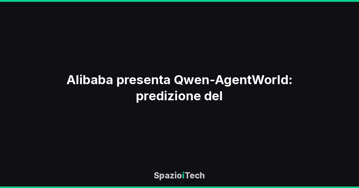 Alibaba presenta Qwen-AgentWorld: predizione del