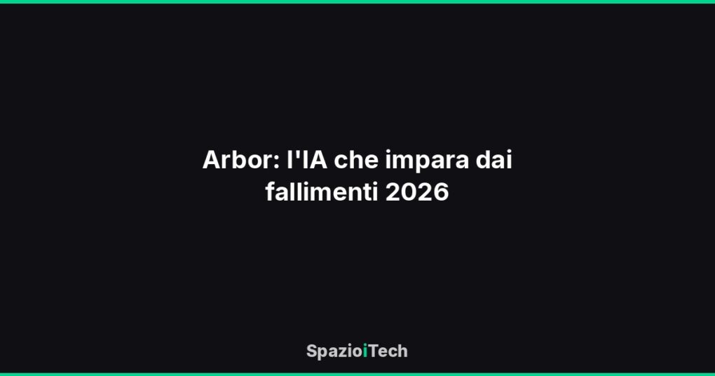 Arbor: l'IA che impara dai fallimenti 2026