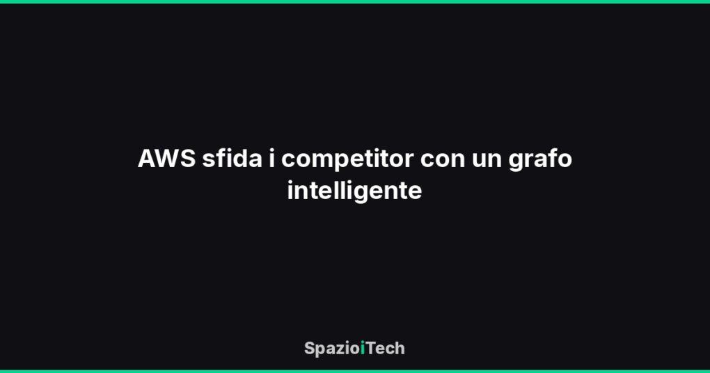 AWS sfida i competitor con un grafo intelligente
