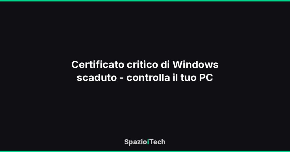 Certificato critico di Windows scaduto - controlla il tuo PC