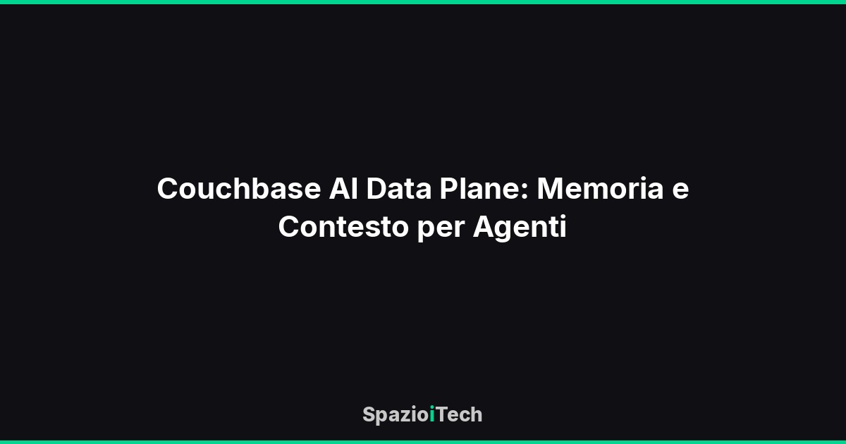 Couchbase AI Data Plane: Memoria e Contesto per Agenti