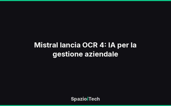 Mistral lancia OCR 4: IA per la gestione aziendale
