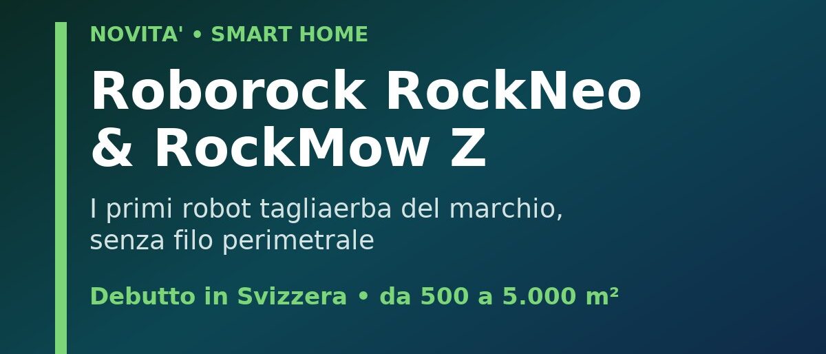 Roborock RockNeo e RockMow Z: in Svizzera debuttano i primi robot tagliaerba del marchio