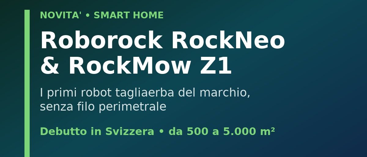 Roborock RockNeo e RockMow Z: in Svizzera debuttano i primi robot tagliaerba del marchio