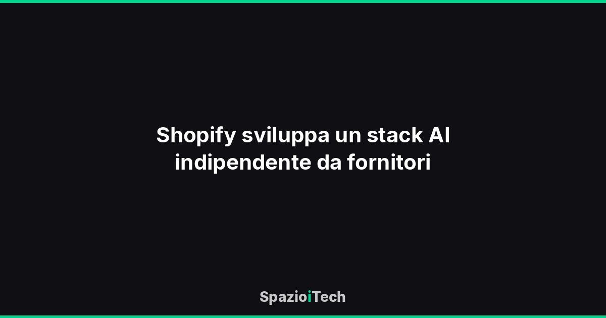 Shopify sviluppa un stack AI indipendente da fornitori