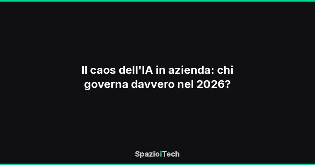 Il caos dell'IA in azienda: chi governa davvero nel 2026?