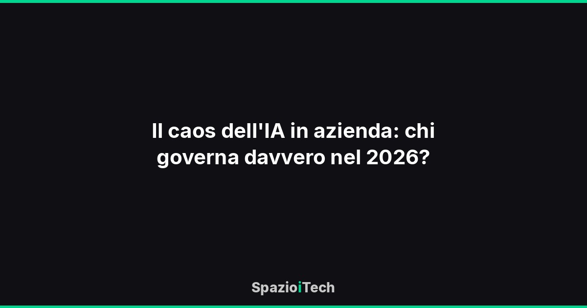 Il caos dell'IA in azienda: chi governa davvero nel 2026?