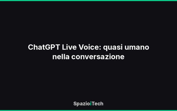 ChatGPT Live Voice: quasi umano nella conversazione