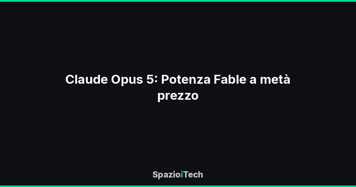 Claude Opus 5: Potenza Fable a metà prezzo