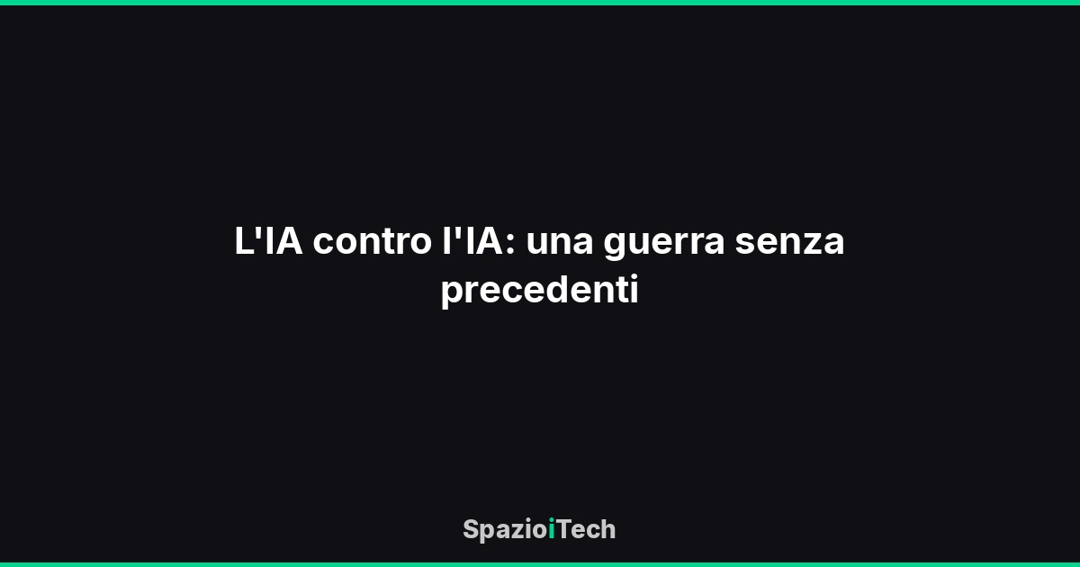 L'IA contro l'IA: una guerra senza precedenti