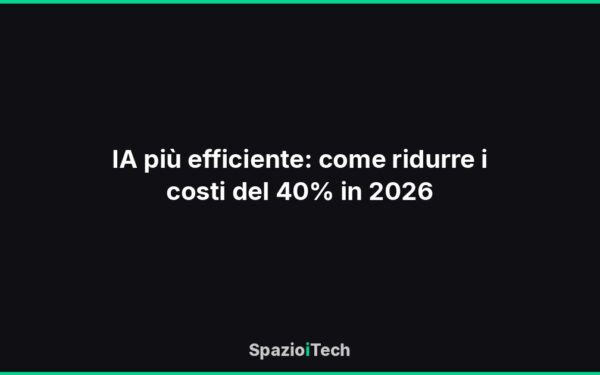 IA più efficiente: come ridurre i costi del 40% in 2026