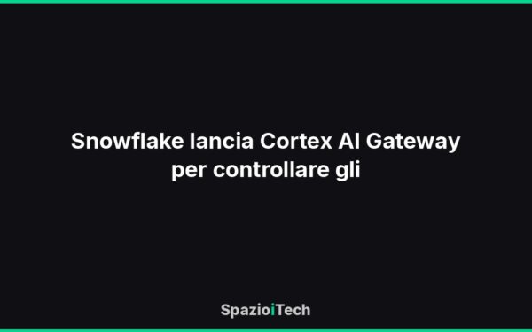 Snowflake lancia Cortex AI Gateway per controllare gli