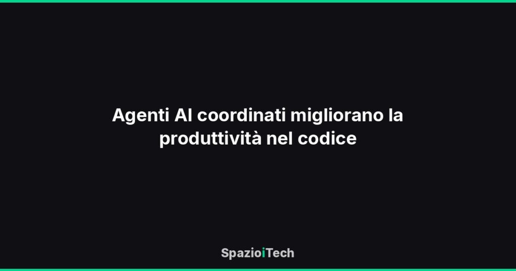Agenti AI coordinati migliorano la produttività nel codice