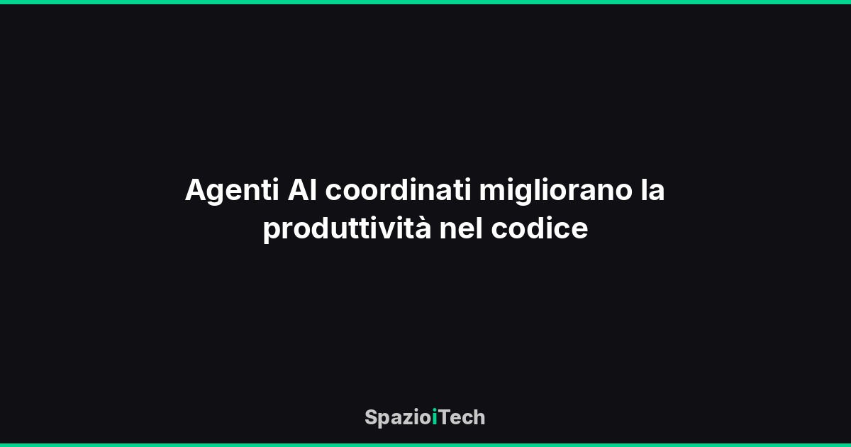 Agenti AI coordinati migliorano la produttività nel codice