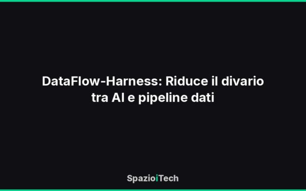 DataFlow-Harness: Riduce il divario tra AI e pipeline dati