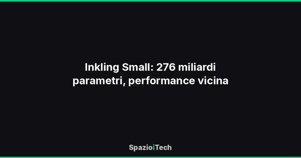 Inkling Small: 276 miliardi parametri, performance vicina