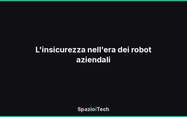 L'insicurezza nell'era dei robot aziendali
