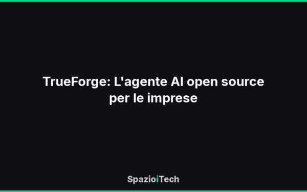 TrueForge: L'agente AI open source per le imprese