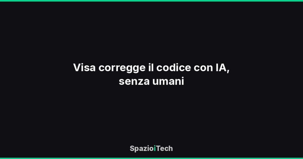 Visa corregge il codice con IA, senza umani