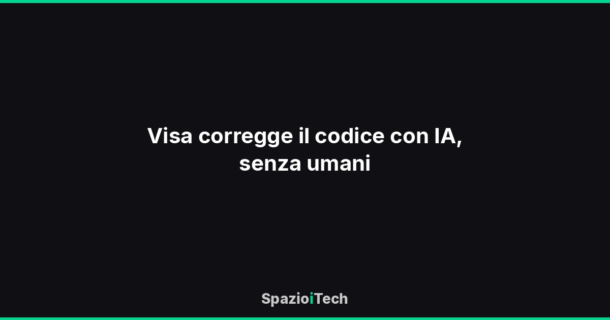 Visa corregge il codice con IA, senza umani