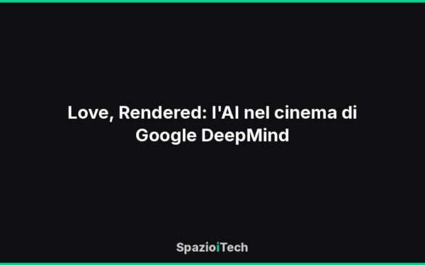 Love, Rendered: l'AI nel cinema di Google DeepMind