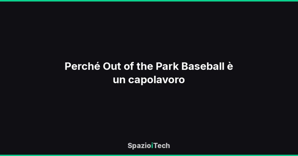 Perché Out of the Park Baseball è un capolavoro